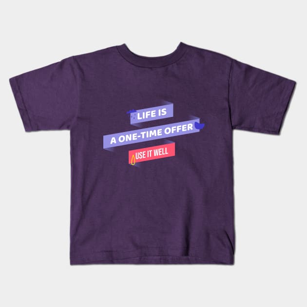 Life is a one-time offer, use it well Motivational Kids T-Shirt by The Ultimate Geek Store